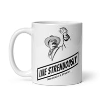 STRENUOUS LIFE Quote - Live Strenuously Mug