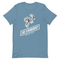 Strenuous Life - Unisex T-Shirt